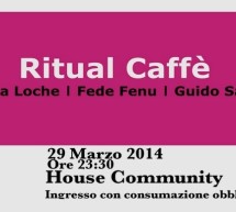 <!--:it-->HOUSE COMMUNITY – RITUAL CAFE’ – CAGLIARI- SABATO 29 MARZO 2014<!--:--><!--:en-->HOUSE COMMUNITY – RITUAL CAFE’ – CAGLIARI- SATURDAY MARCH 29,2014<!--:-->