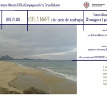 <!--:it-->ISOLA MARE E LA TEORIA DEL NAUFRAGIO – TEATRO ALKESTIS – CAGLIARI – 31 MAGGIO – 1 GIUGNO 2014<!--:--><!--:en-->ISOLA MARE AND THE THEORY OF THE WRECK – ALKESTIS THEATRE – CAGLIARI – MAY 31 TO JUNE 1,2014<!--:-->