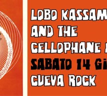 <!--:it-->LOBO KASSAM & CELLOPHANE FLOWERS – CUEVA ROCK – QUARTUCCIU – SABATO 14 GIUGNO 2014<!--:--><!--:en-->LOBO KASSAM & CELLOPHANE FLOWERS – CUEVA ROCK – QUARTUCCIU – SATURDAY JUNE 14,2014<!--:-->