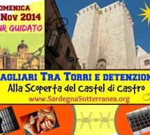 CAGLIARI TRA TORRI E DETENZIONI – ALLA SCOPERTA DEL CASTEL DI CASTRO – DOMENICA 30 NOVEMBRE 2014