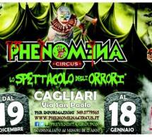 PHENOMENA,LO SPETTACOLO DEGLI ORRORI – CAGLIARI – 19 DICEMBRE 2014- 18 GENNAIO 2015