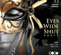 EYES WIDE SHUT PARTY – COCO’ DISCOCLUBBING – CAGLIARI – VENERDI 13 FEBBRAIO 2015