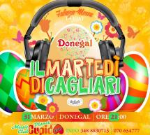 IL MARTEDI DI CAGLIARI – CUPIDO PARTY – DONEGAL – CAGLIARI – MARTEDI 31 MARZO 2015