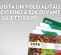 COMPRA UN VOLO ALITALIA E RICEVI 32 € DI VANTAGGI SUI BIGLIETTO EXPO