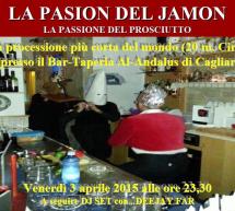 LA PASION DEL JAMON – AL ANDALUS – CAGLIARI – VENERDI 3 APRILE 2015