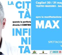 LA CITTA’ INFINITA con MAX PISU – TEATRO MASSIMO – CAGLIARI – 30-31 MAGGIO 2015