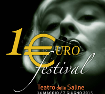 1 €URO FESTIVAL – TEATRO DELLE SALINE – CAGLIARI – 14 MAGGIO – 7 GIUGNO 2015