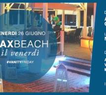 VANITY FRIDAY – SAX BEACH – QUARTU SANT’ELENA – VENERDI 26 GIUGNO 2015