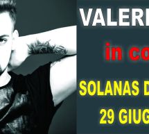 VALERIO SCANU IN CONCERTO – SOLANAS  di CABRAS – LUNEDI 29 GIUGNO 2015