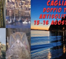 DOPPIO TOUR ANTISOLITUDINE A CAGLIARI – 15-16 AGOSTO 2015