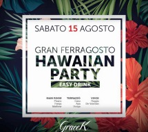 HAWAIAN PARTY – GRACE K – PULA – SABATO 15 AGOSTO 2015