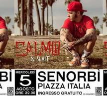 SALMO & DJ SLAIT – SENORBI’ – MERCOLEDI 5 AGOSTO 2015