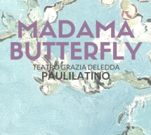 MADAMA BUTTERFLY – TEATRO GRAZIA DELEDDA – PAULILATINO – SABATO 31 OTTOBRE 2015