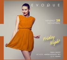 FRIDAY NIGHT –  EVOQUE – CAGLIARI – VENERDI 20 NOVEMBRE 2015