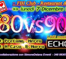 I FAVOLOSI ANNI 80 & 90 – FBI DISCO CLUB – QUARTU SANT’ELENA – LUNEDI 7 DICEMBRE 2015