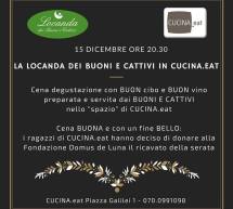 LA LOCANDA DEI BUONI E CATTIVI IN CUCINA.EAT – CAGLIARI – MARTEDI 15 DICEMBRE 2015