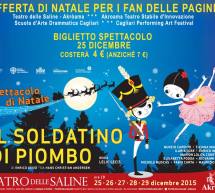 IL SOLDATINO DI PIOMBO – TEATRO DELLE SALINE – CAGLIARI – 25-26-27-28-29 DICEMBRE 2015