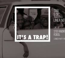 IT’S A TRAP – LINEA NOTTURNA – CAGLIARI – SABATO 5 DICEMBRE 2015