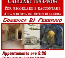 CAGLIARI 1943/2016 – ALLA SCOPERTA DEI RIFUGI DI GUERRA – DOMENICA 21 FEBBRAIO 2016