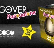 HANGOVER PASQUALONE – COCO’ DISCOCLUBBING – CAGLIARI – MERCOLEDI 23 MARZO 2016