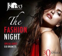 THE FASHION NIGHT – SPECIAL GUEST GIO BRUNETTI – JKO EVO’ – CAGLIARI – SABATO 30 APRILE 2016