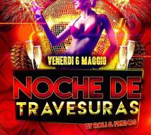 NOCHE DE TRAVESURAS – COCO’ DISCOCLUBBING – CAGLIARI – VENERDI 6 MAGGIO 2016