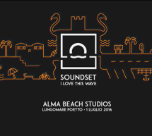 SOUNDSET FESTIVAL – ALMA BEACH STUDIOS – QUARTU SANT’ELENA- VENERDI 1 LUGLIO 2016