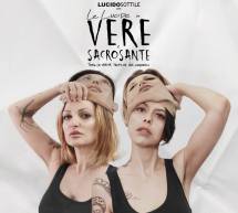 VERE E SACROSANTE-  LUCIDOSOTTILE – TEATRO DELLE SALINE- CAGLIARI – 28-29 MAGGIO 2016