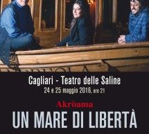 UN MARE DI LIBERTA’ – TEATRO DELLE SALINE- CAGLIARI – 24-25 MAGGIO 2016