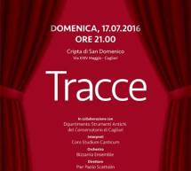 TRACCE – CHIOSTRO SAN DOMENICO – CAGLIARI – DOMENICA 17 LUGLIO 2016