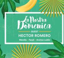 LA NOSTRA DOMENICA- SPECIAL GUEST HECTOR ROMERO – PAILLOTE -CAGLIARI – DOMENICA 21 AGOSTO 2016