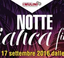 NOTTE BIANCA FINE ESTATE – I MULINI -SELARGIUS – SABATO 17 SETTEMBRE 2016