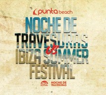 NOCHE DE TRAVESURAS vs IBIZA SUMMER FESTIVAL – PUNTA BEACH – GONNESA – SABATO 10 SETTEMBRE 2016