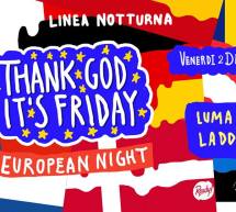 THANK GOD IT’S FRIDAY – EUROPEAN NIGHT – LINEA NOTTURNA – CAGLIARI – VENERDI 2 DICEMBRE 2016