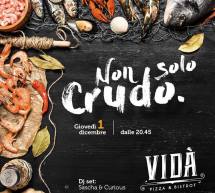 NON SOLO CRUDO – VIDA’ – CAGLIARI – GIOVEDI 1 DICEMBRE 2016