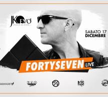 FORTYSEVEN – JKO EVO’ – CAGLIARI – SABATO 17 DICEMBRE 2016