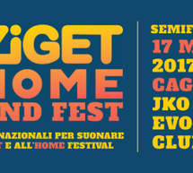 SZIGET & HOME SOUND FEST – SEMIFINALE – JKO EVO’ – CAGLIARI – VENERDI 17 MARZO 2017