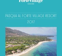 PASQUA 2017 AL FORTE VILLAGE – 13-17 APRILE 2017