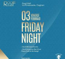 FRIDAY NIGHT -ROOF CLUB LA RINASCENTE – CAGLIARI – VENERDI 3 FEBBRAIO 2017