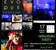 HAWAIAN PARTY – EVOQUE – CAGLIARI – VENERDI 17 MARZO 2017