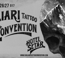 10° EDIZIONE CAGLIARI TATTOO CONVENTION – HOTEL SETAR – QUARTU SANT’ELENA-25-26-27 AGOSTO 2017