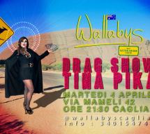 DRAG SHOW TINA PIKA – WALLABYS – CAGLIARI – MARTEDI 4 APRILE 2017