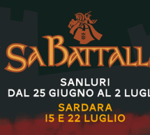 SA BATTALLA – SANLURI  -25 GIUGNO – 2 LUGLIO 2017; SARDARA- 15 e 22 LUGLIO 2017