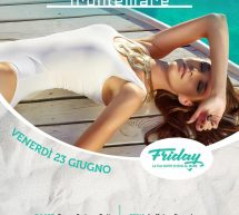 FRIDAY, LA TUA NOTTE IN RIVA AL MARE – FRONTEMARE – QUARTU SANT’ELENA- VENERDI 23 GIUGNO 2017