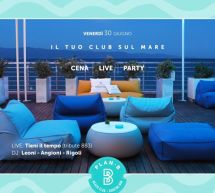 IL TUO CLUB SUL MARE – PLAN B – LIDO – CAGLIARI – VENERDI 30 GIUGNO 2017