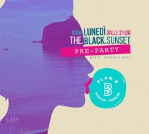 THE BLACK SUNSET PRE PARTY- PLAN B – CAGLIARI – LUNEDI 7 AGOSTO 2017