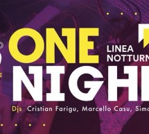 ONE NIGHT – LINEA NOTTURNA – CAGLIARI – SABATO 30 SETTEMBRE 2017