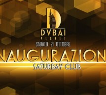 INAUGURAZIONE SATURDAY CLUB – DUBAI PLANET – CAGLIARI – SABATO 21 OTTOBRE 2017