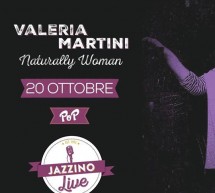 VALERIA MARTINI – NATURALLY WOMAN – JAZZINO – CAGLIARI -VENERDI 20 OTTOBRE 2017