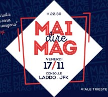 MAI DIRE MAG! – CAGLIARI – VENERDI 17 NOVEMBRE 2017